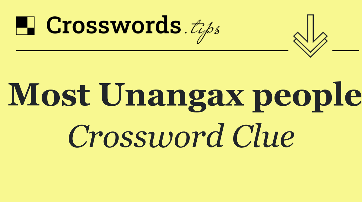 Most Unangax people