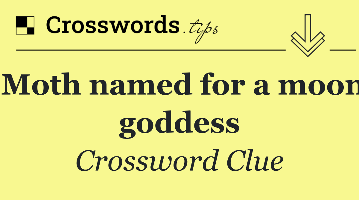 Moth named for a moon goddess