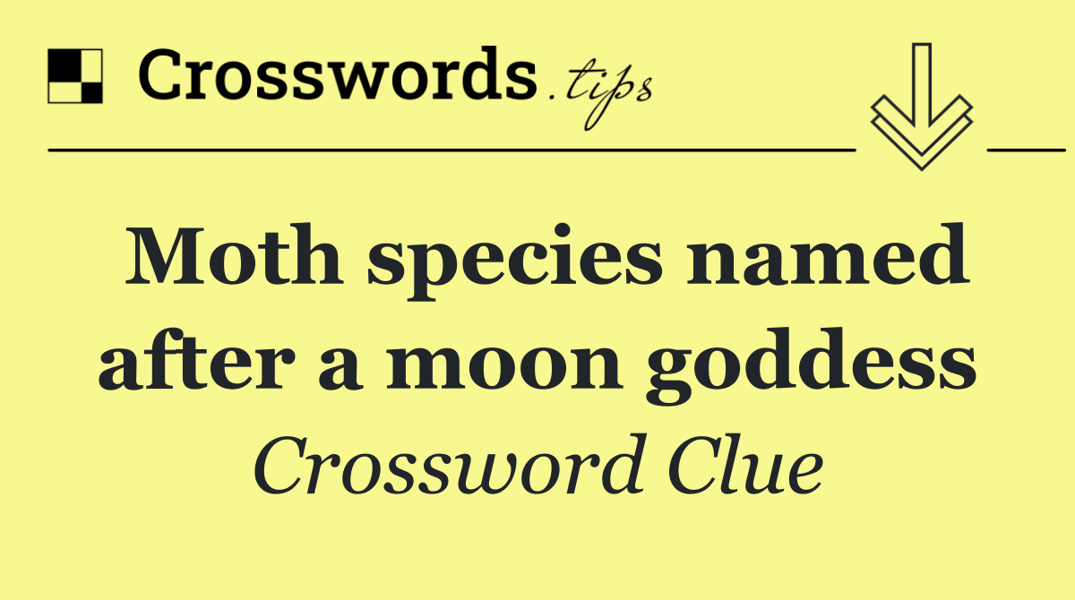 Moth species named after a moon goddess