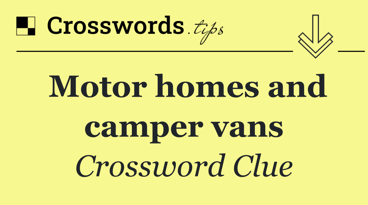 Motor homes and camper vans