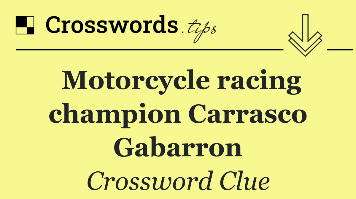 Motorcycle racing champion Carrasco Gabarron