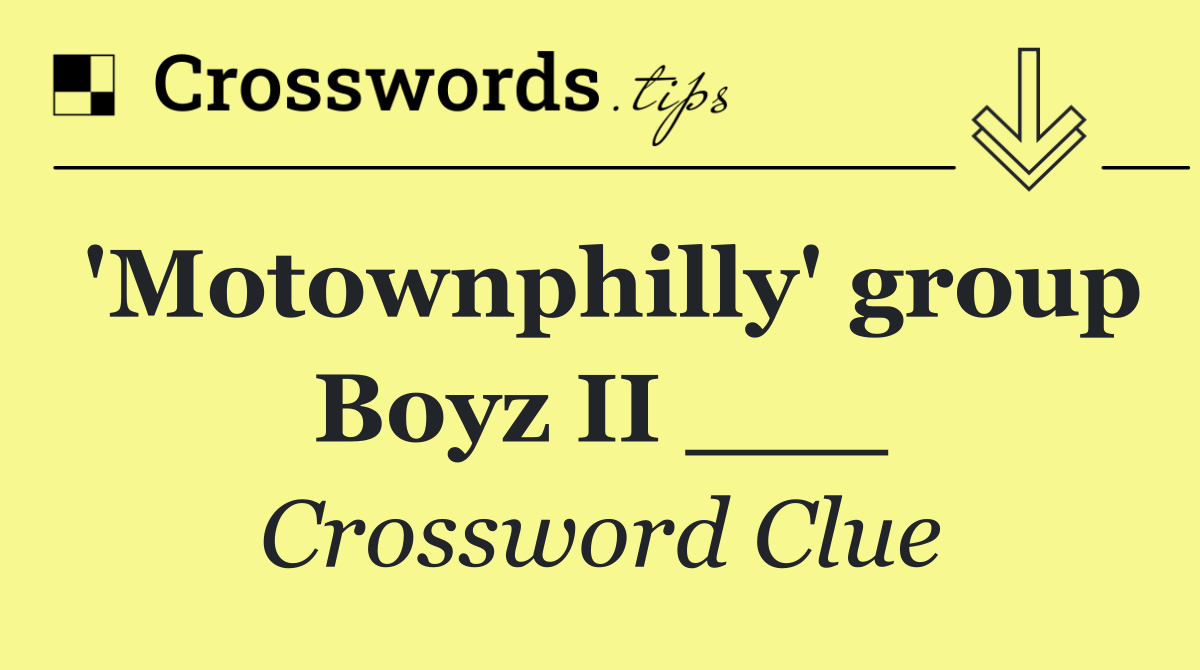 'Motownphilly' group Boyz II ___