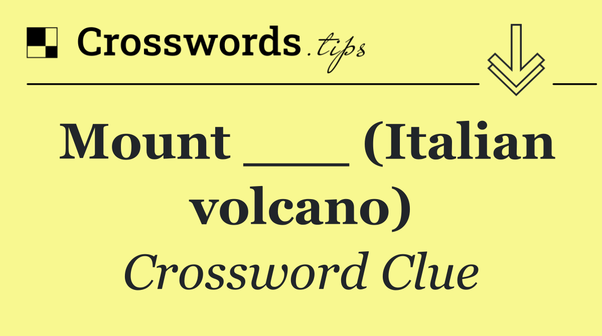 Mount ___ (Italian volcano)