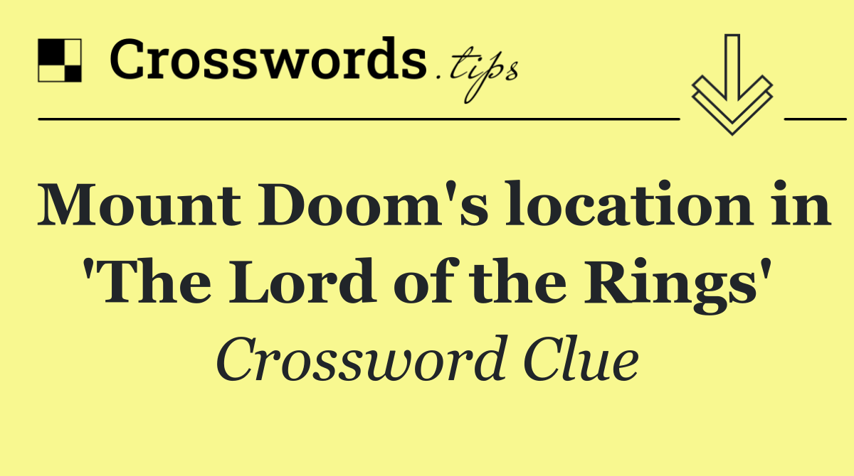Mount Doom's location in 'The Lord of the Rings'