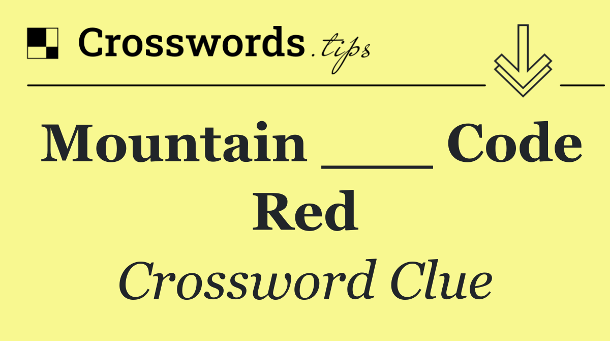 Mountain ___ Code Red