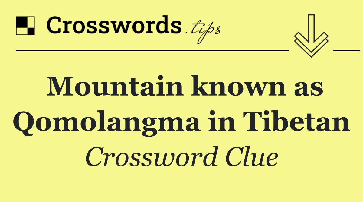 Mountain known as Qomolangma in Tibetan