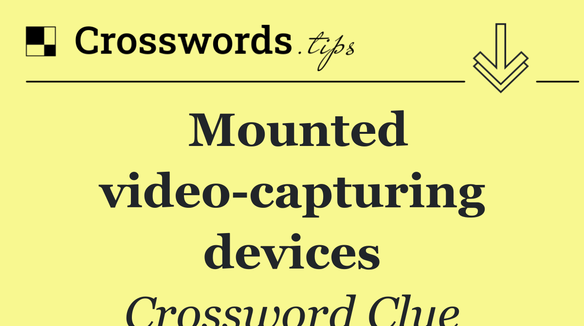 Mounted video capturing devices