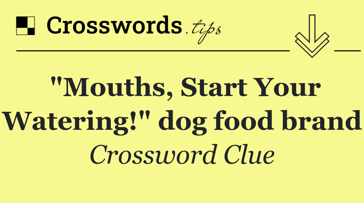 "Mouths, Start Your Watering!" dog food brand