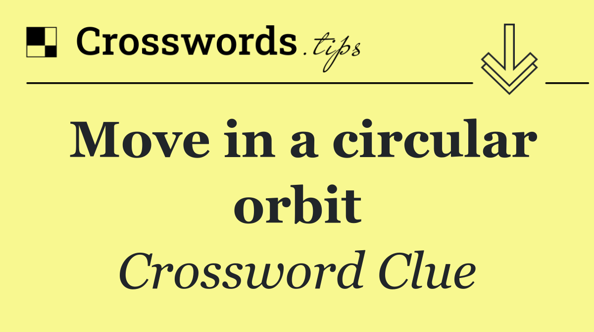 Move in a circular orbit