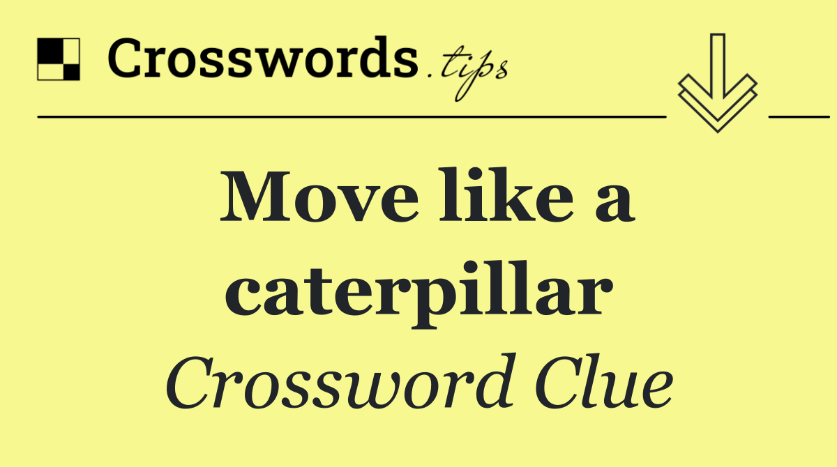 Move like a caterpillar