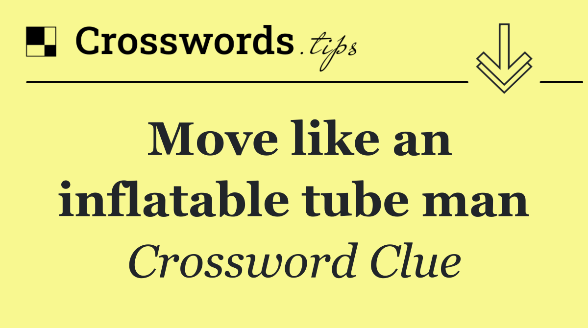 Move like an inflatable tube man