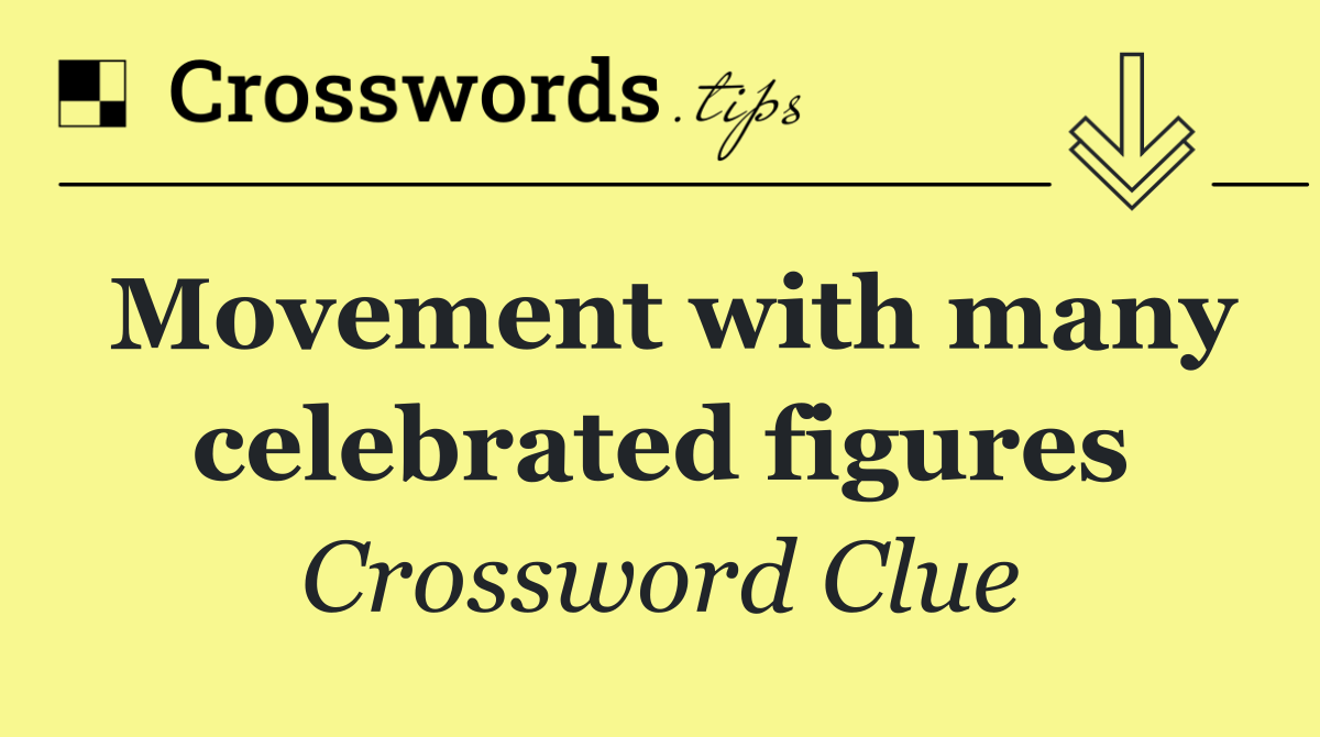 Movement with many celebrated figures