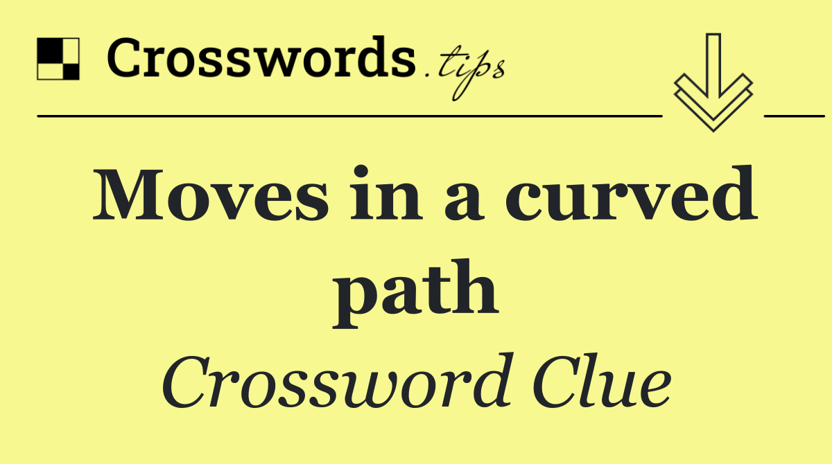 Moves in a curved path