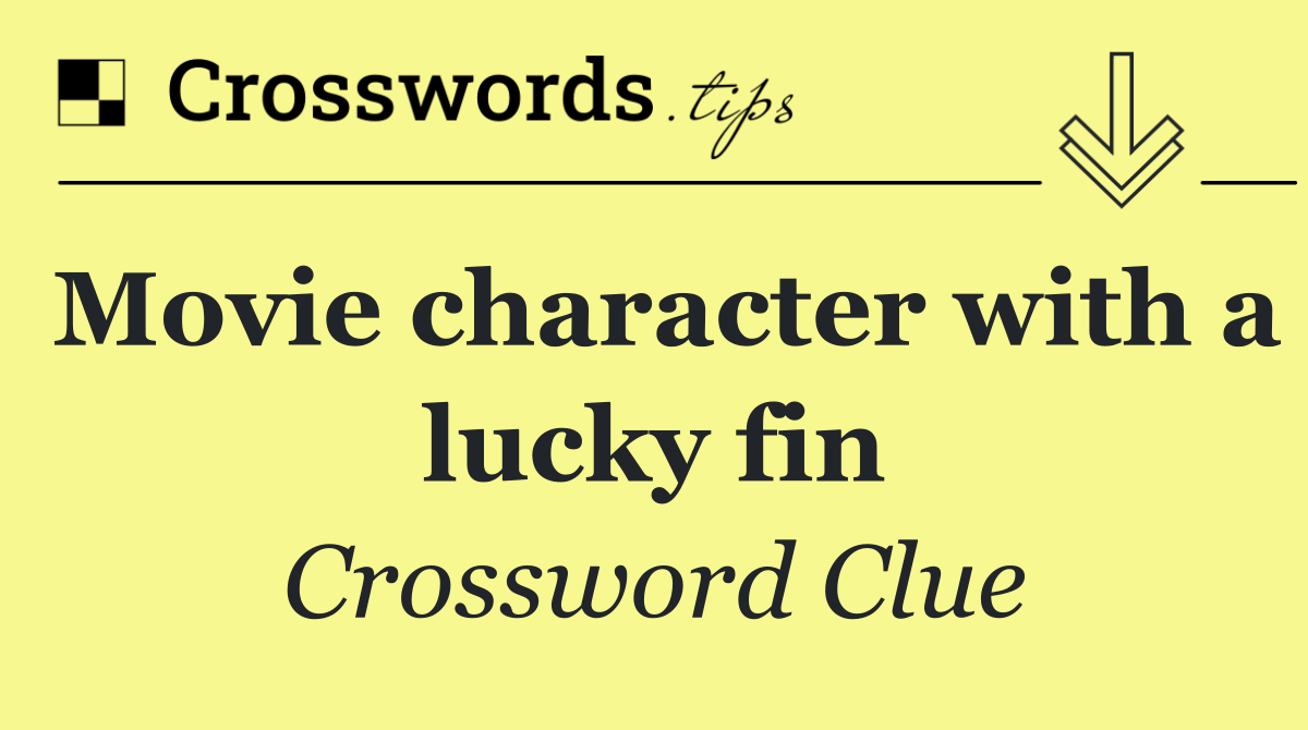 Movie character with a lucky fin