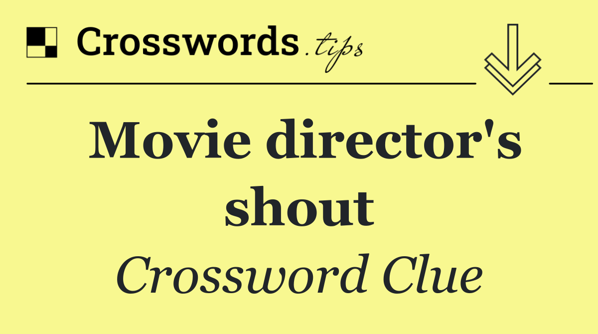 Movie director's shout