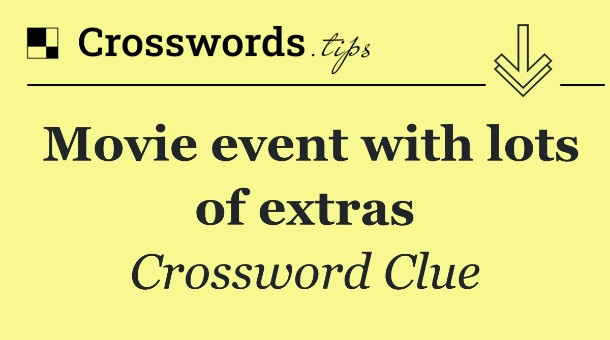 Movie event with lots of extras