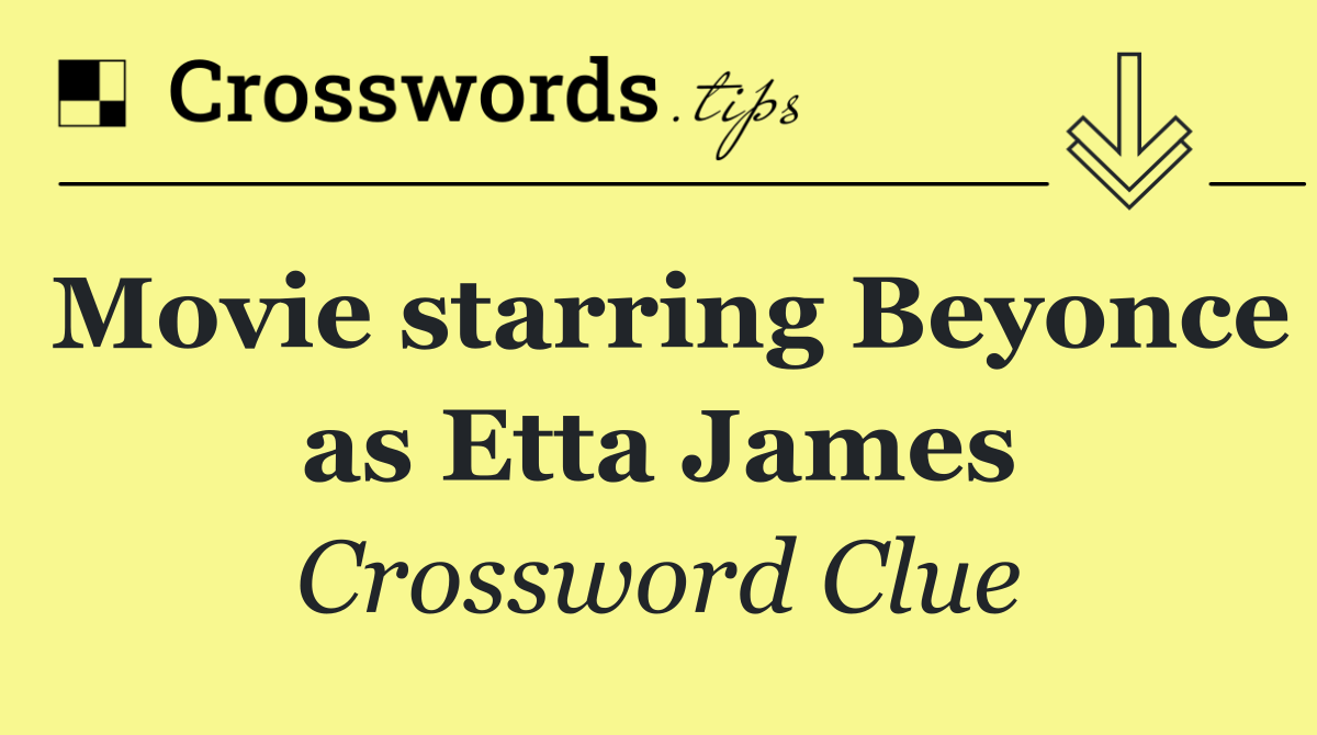Movie starring Beyonce as Etta James