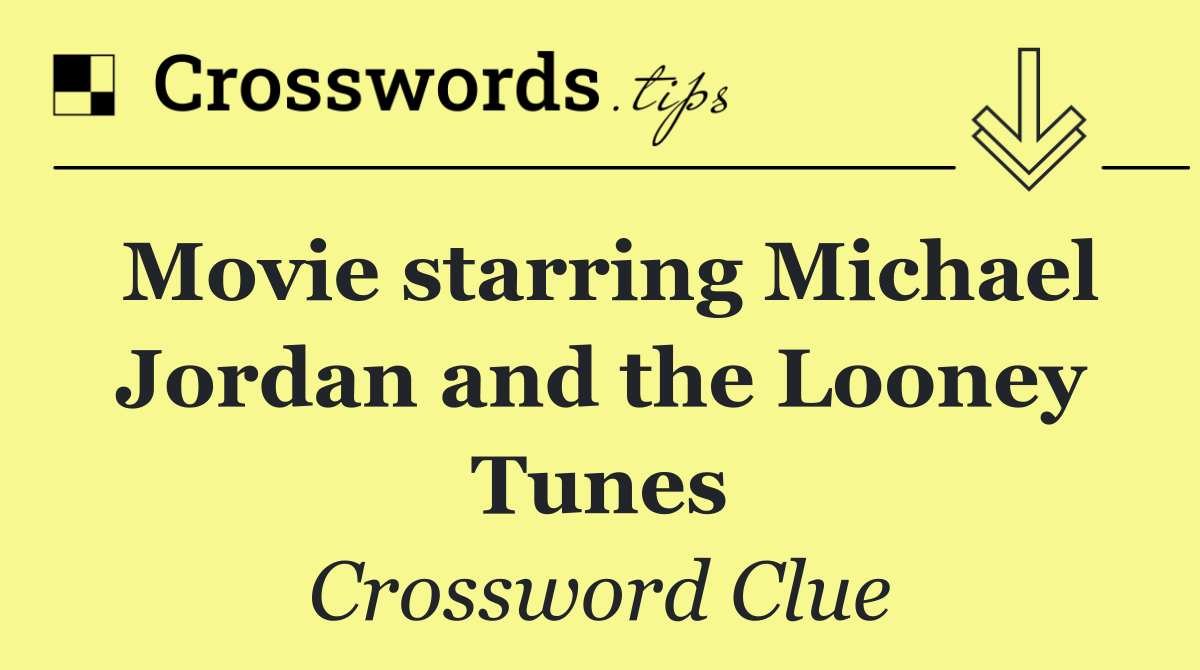 Movie starring Michael Jordan and the Looney Tunes