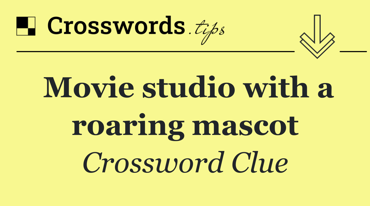 Movie studio with a roaring mascot
