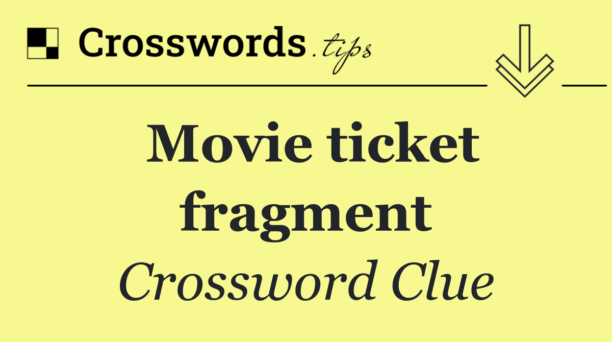 Movie ticket fragment