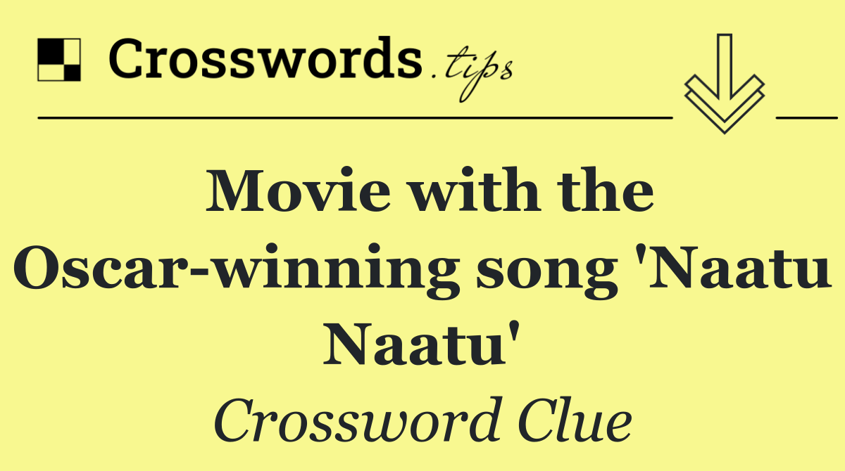 Movie with the Oscar winning song 'Naatu Naatu'