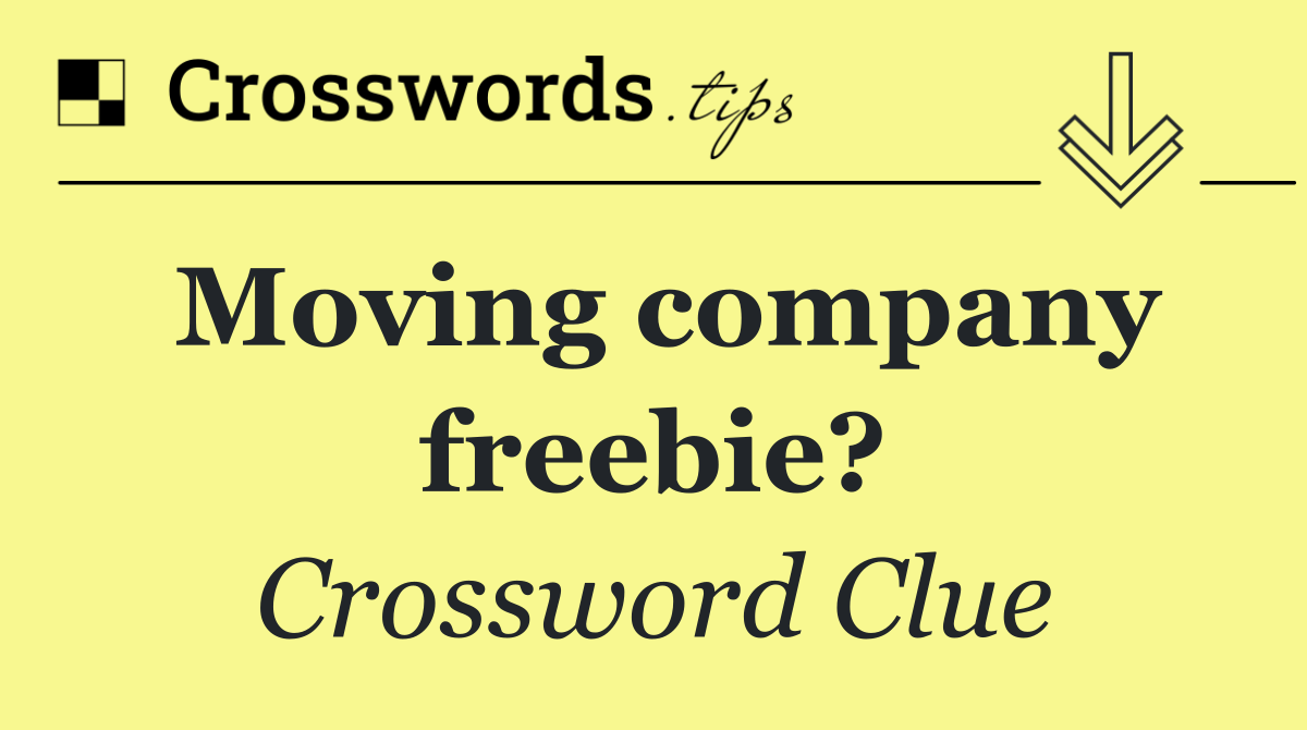 Moving company freebie?