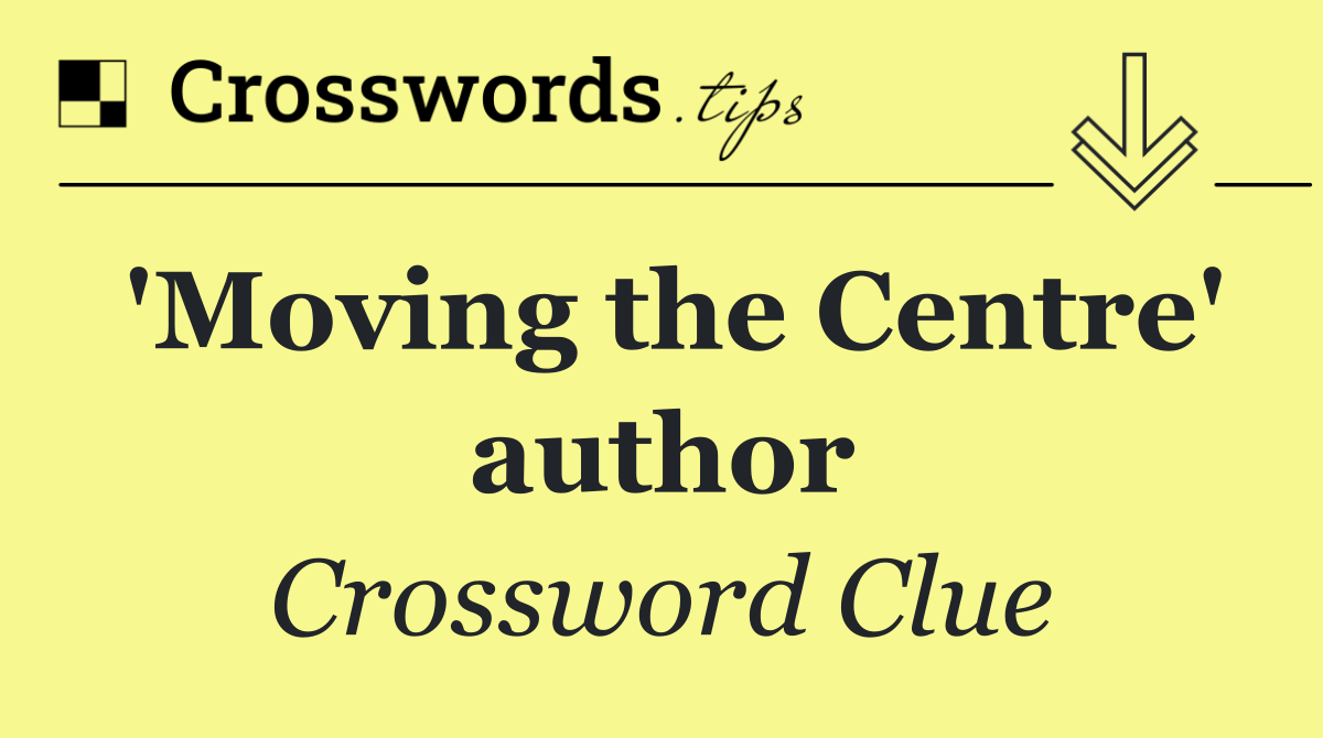 'Moving the Centre' author