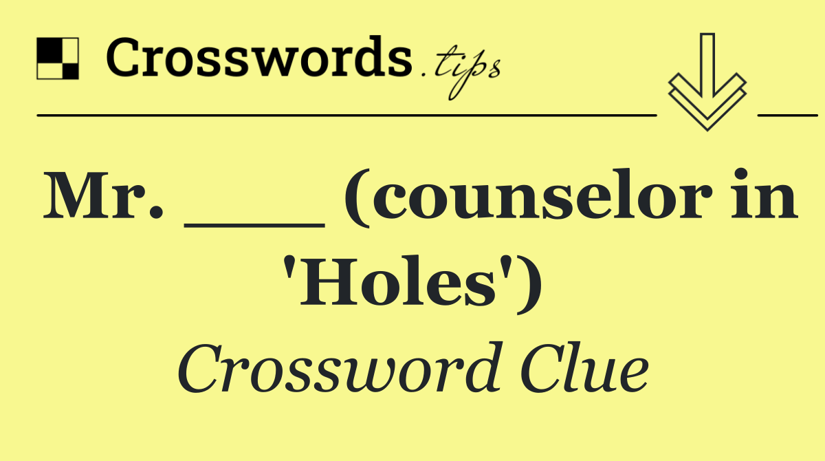 Mr. ___ (counselor in 'Holes')