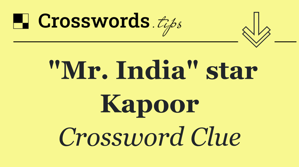 "Mr. India" star Kapoor