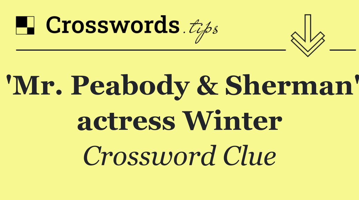 'Mr. Peabody & Sherman' actress Winter