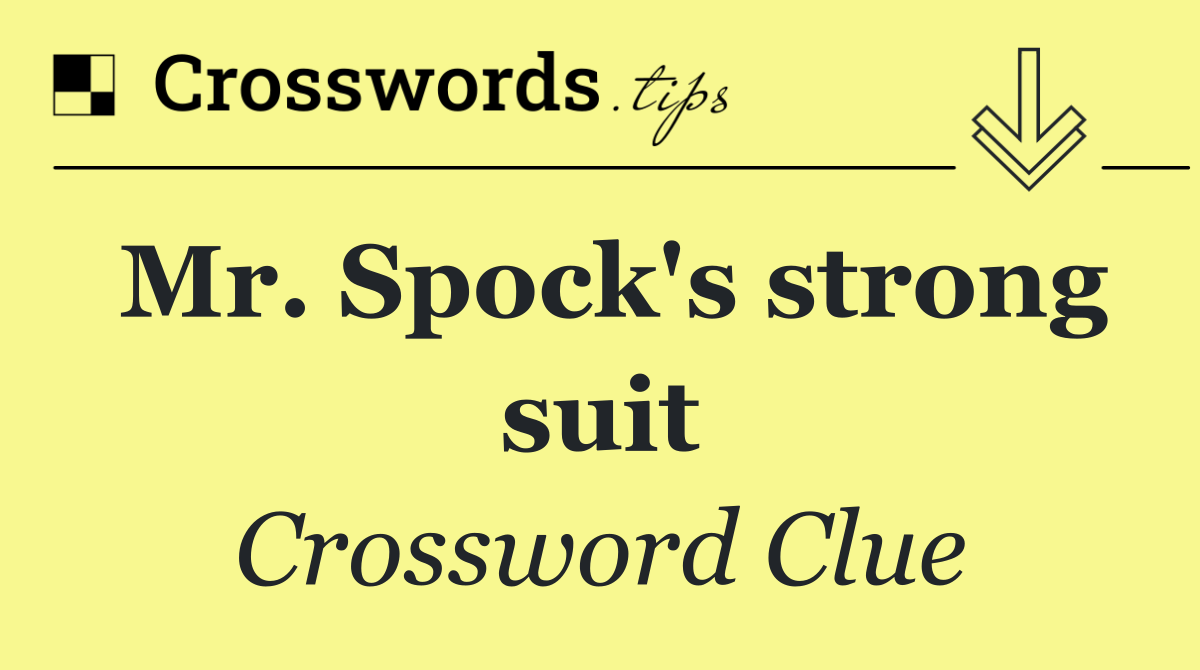 Mr. Spock's strong suit