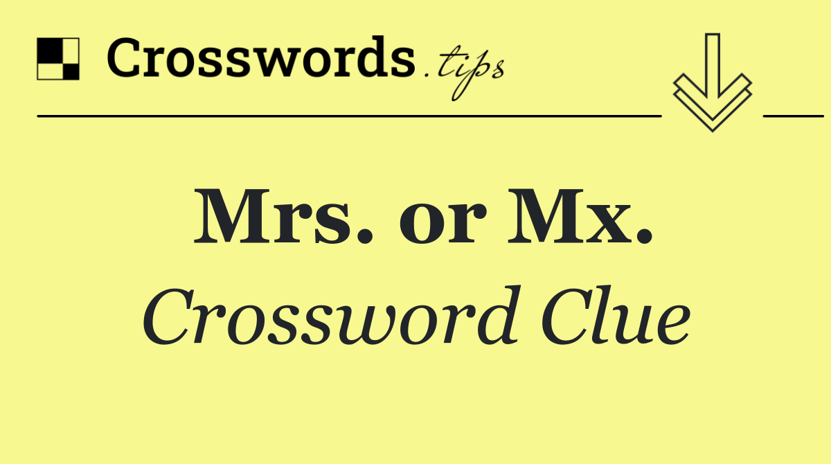 Mrs. or Mx.