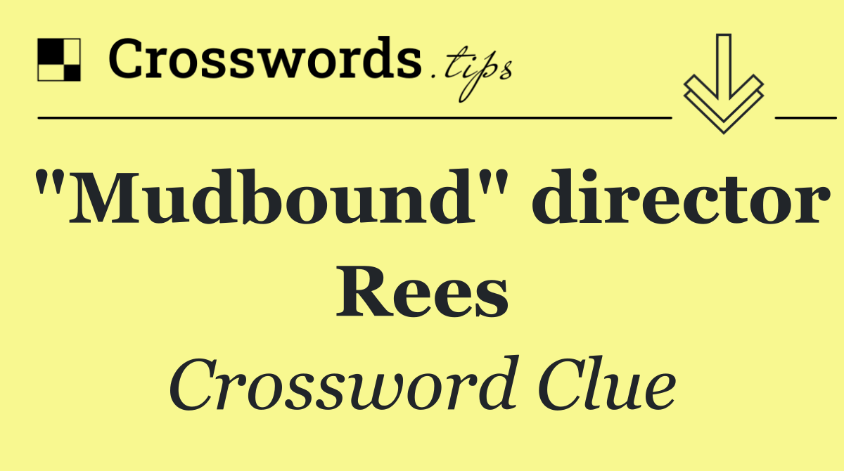 "Mudbound" director Rees