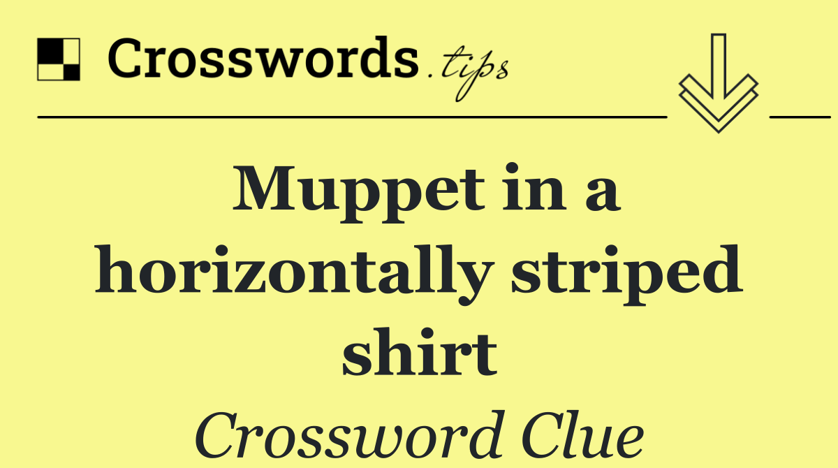 Muppet in a horizontally striped shirt