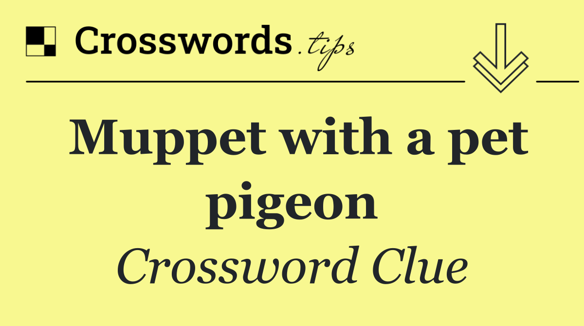 Muppet with a pet pigeon