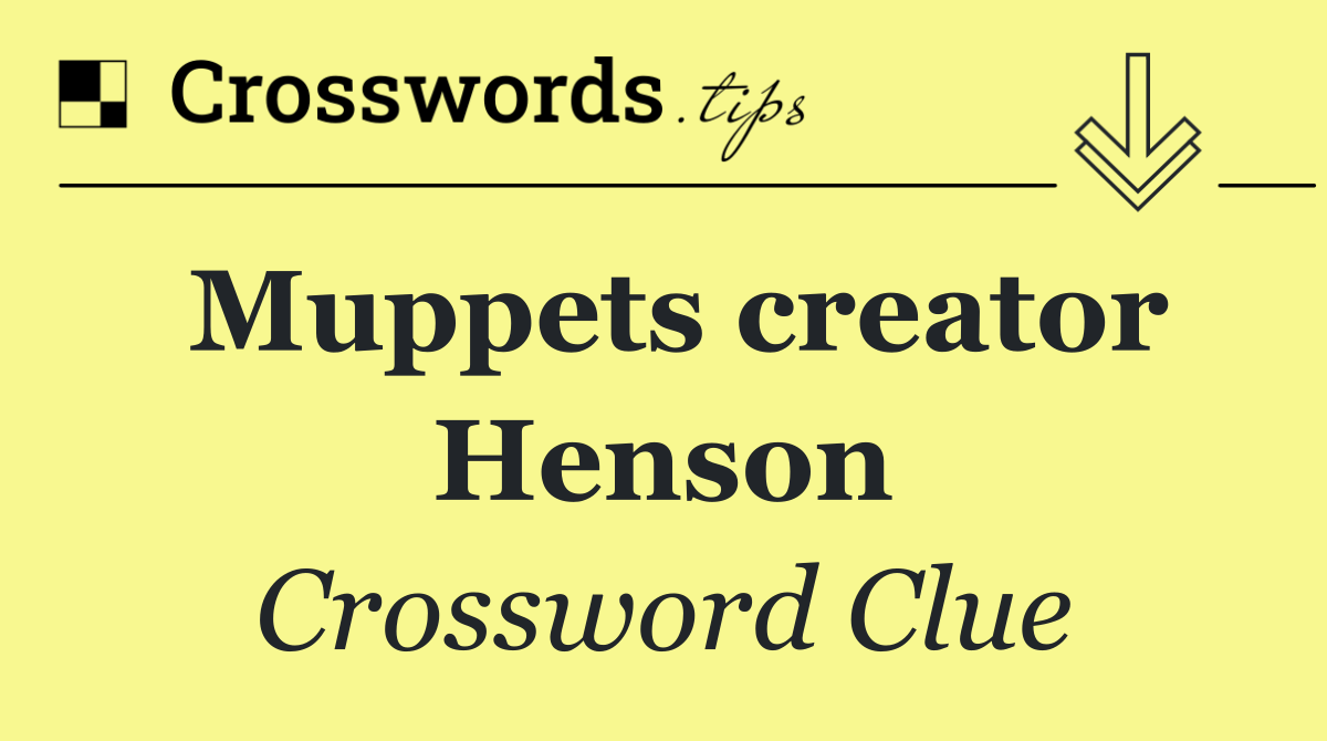 Muppets creator Henson