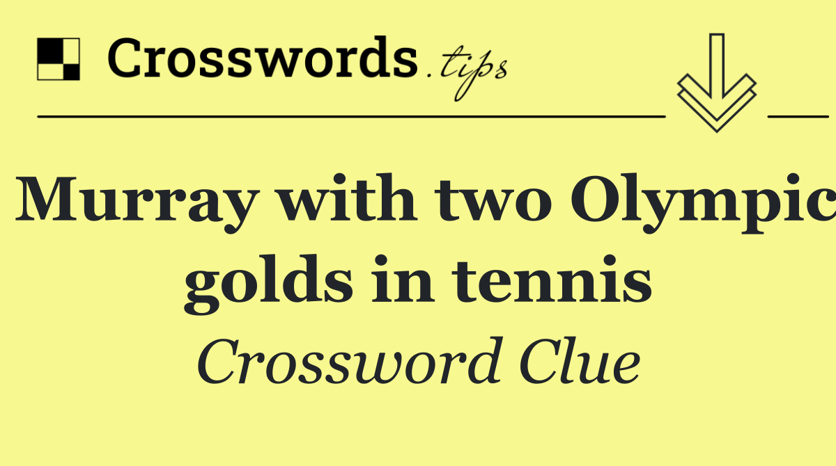 Murray with two Olympic golds in tennis