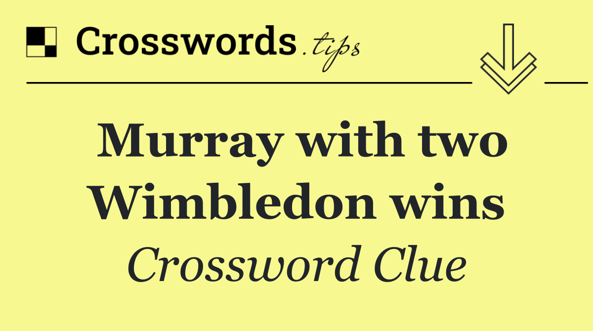 Murray with two Wimbledon wins