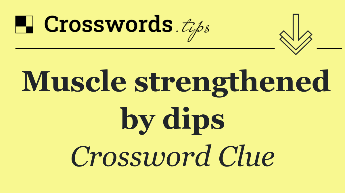 Muscle strengthened by dips