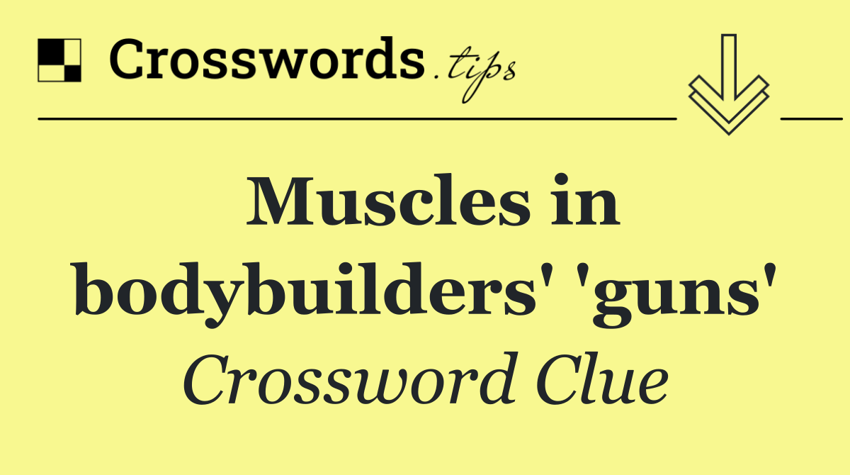 Muscles in bodybuilders' 'guns'