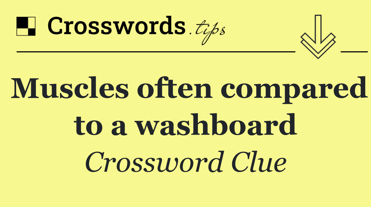 Muscles often compared to a washboard