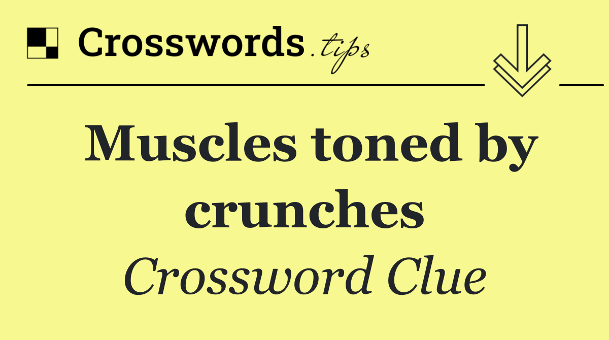 Muscles toned by crunches