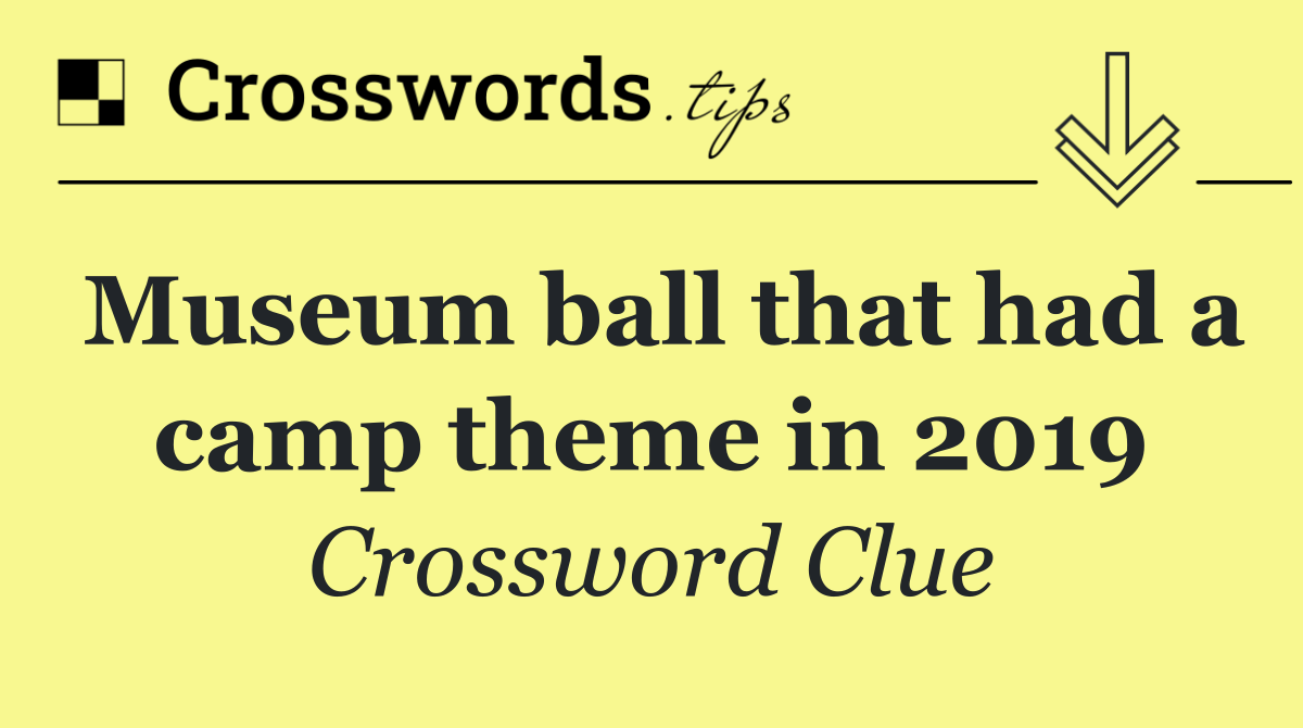 Museum ball that had a camp theme in 2019