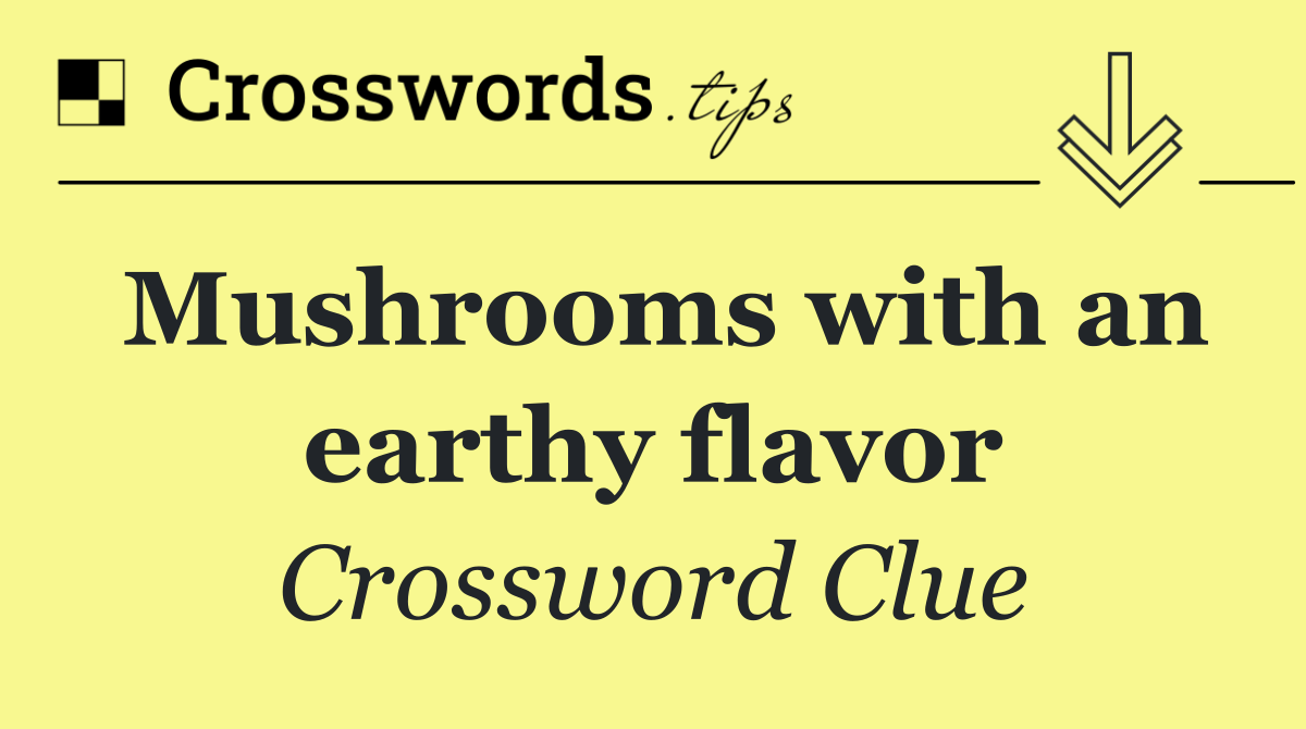 Mushrooms with an earthy flavor