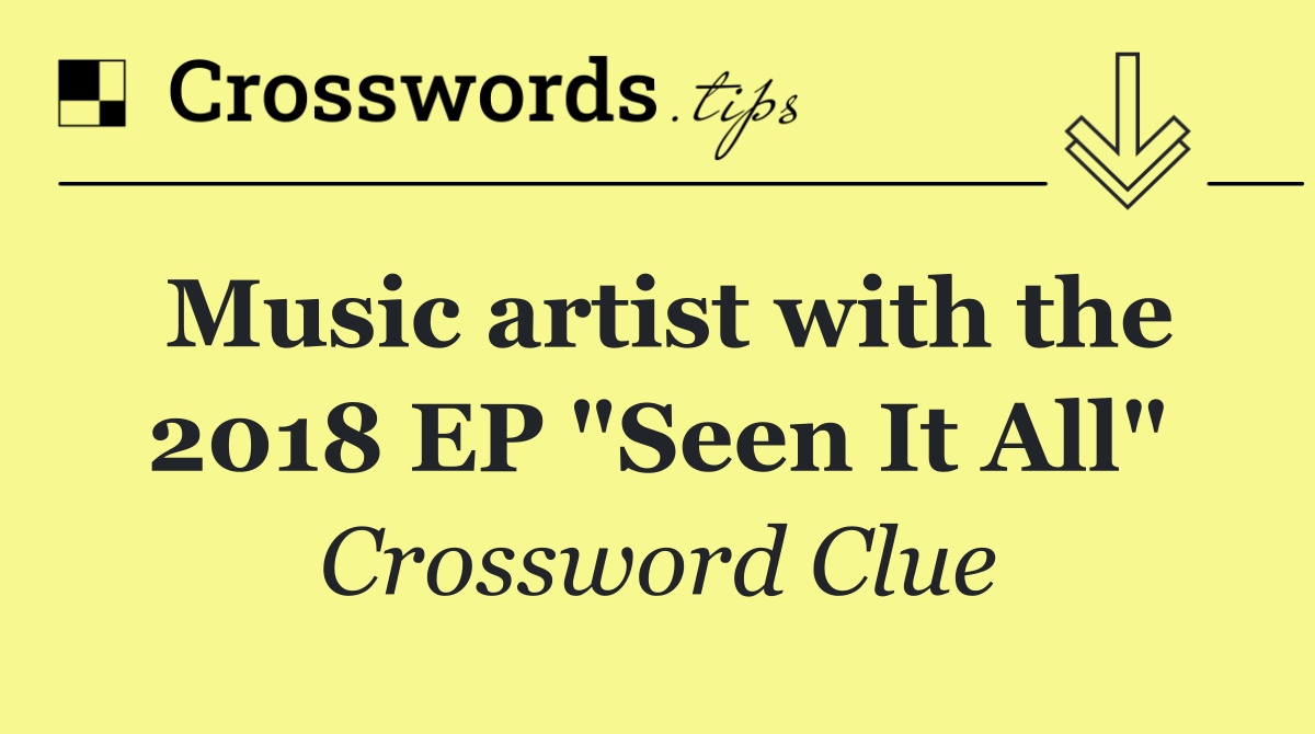 Music artist with the 2018 EP "Seen It All"