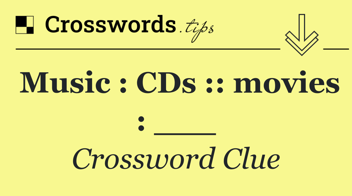 Music : CDs :: movies : ___