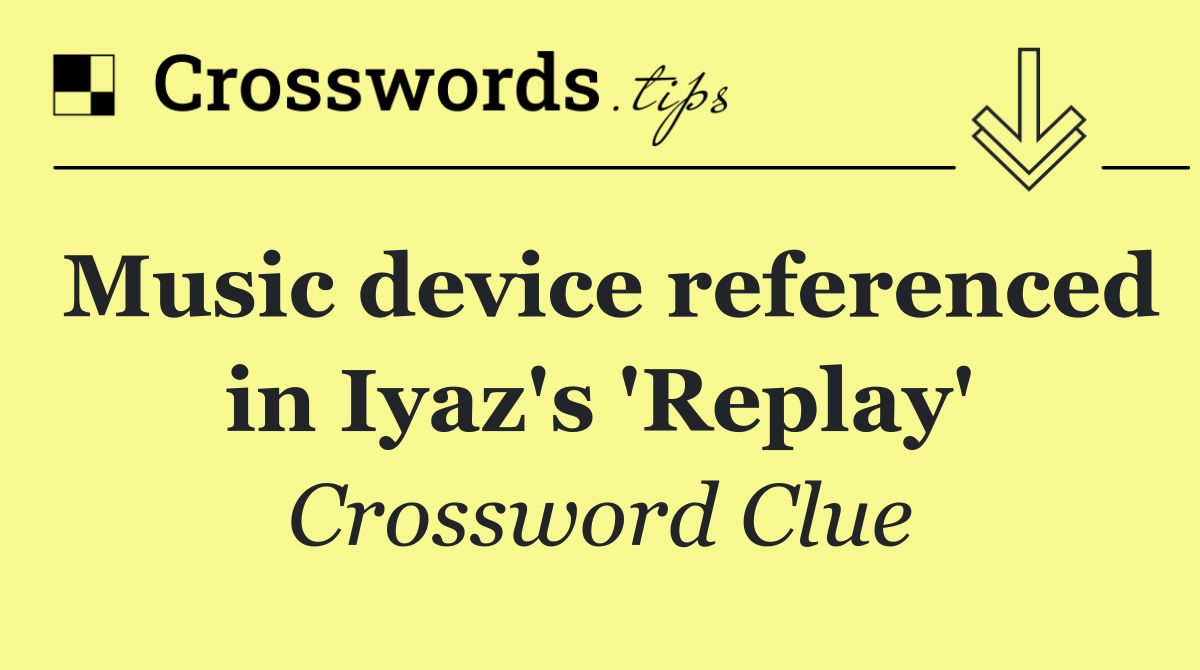 Music device referenced in Iyaz's 'Replay'