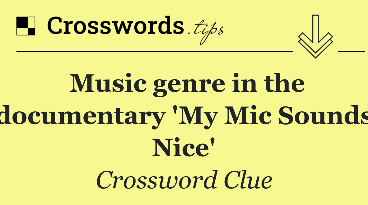 Music genre in the documentary 'My Mic Sounds Nice'