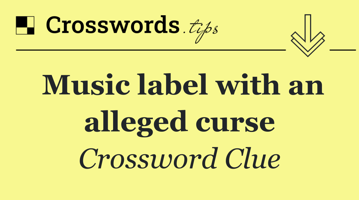 Music label with an alleged curse