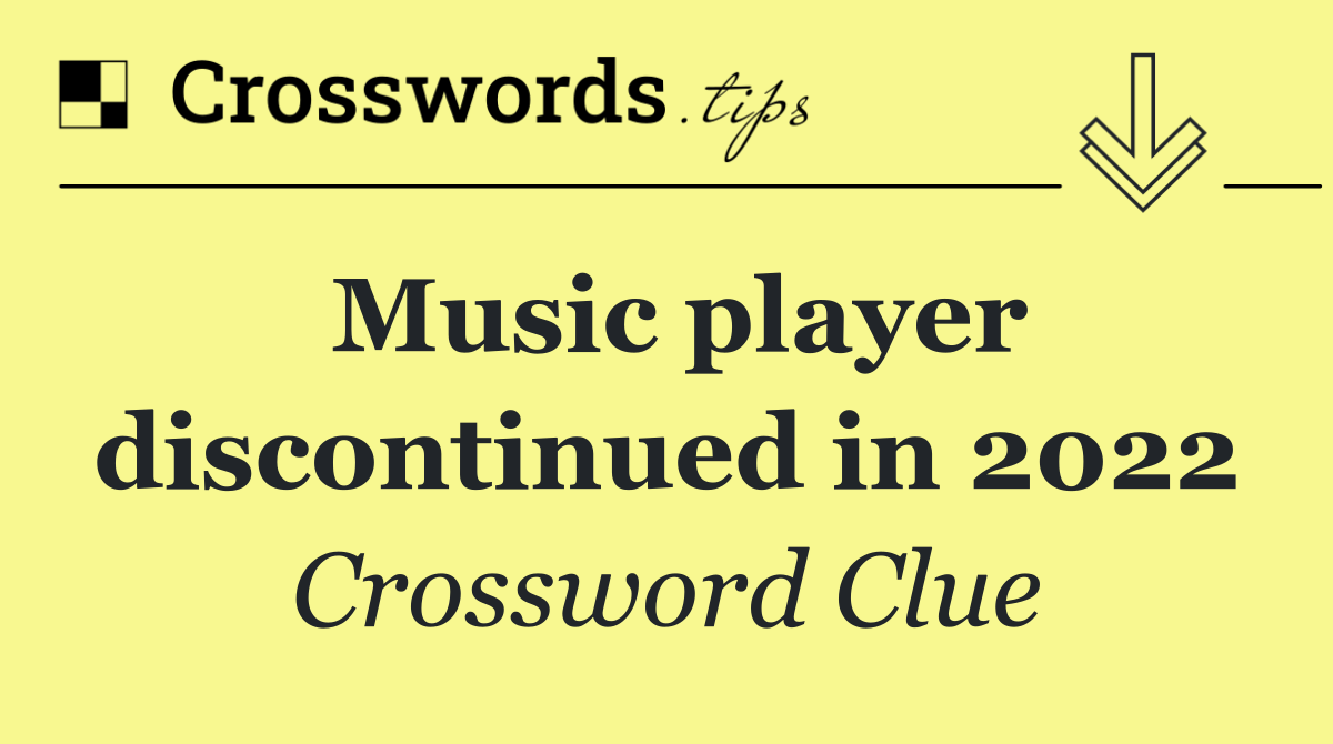 Music player discontinued in 2022